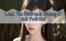 link tải hi88 ảnh phong cách full hd