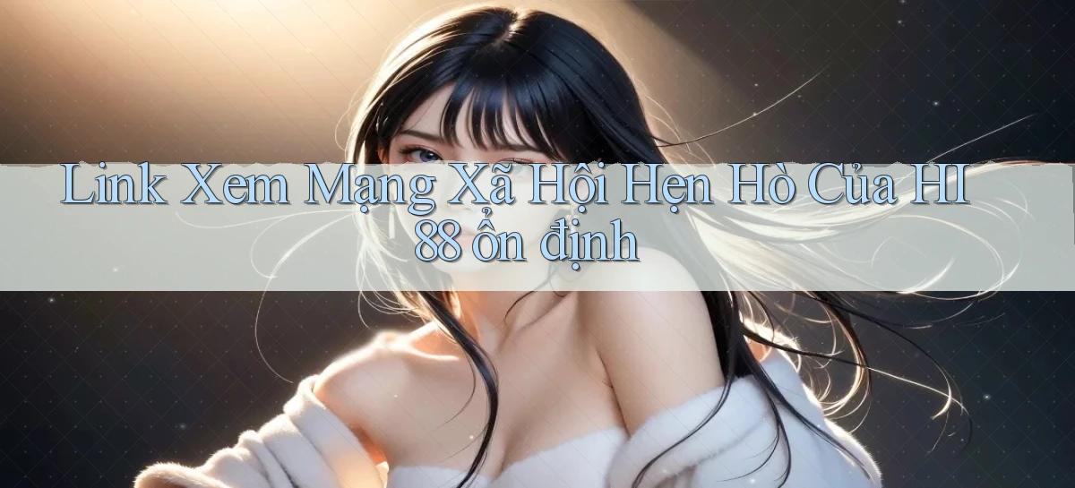 hi88   Website Chính   Tải App Game 2026 An Toàn