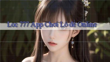 loc 777 app chơi lô đề online