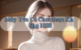 Máy yếu có chơi được không hi88