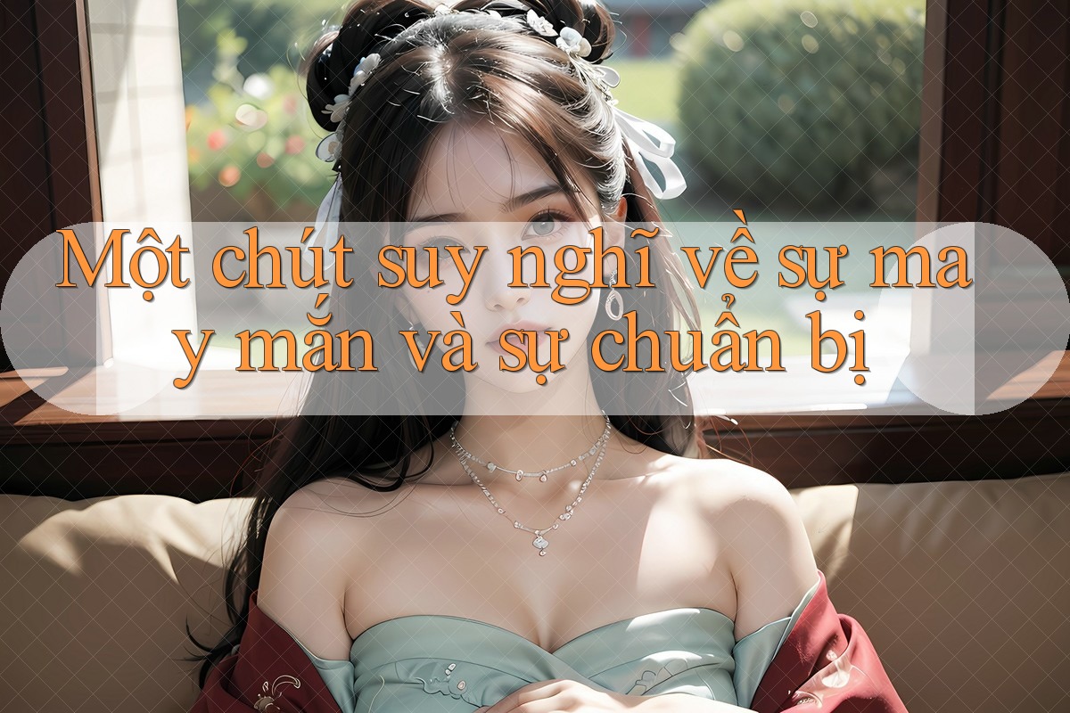 Một chút suy nghĩ về sự may mắn và sự chuẩn bị Một chút suy nghĩ về sự may mắn và sự chuẩn bị