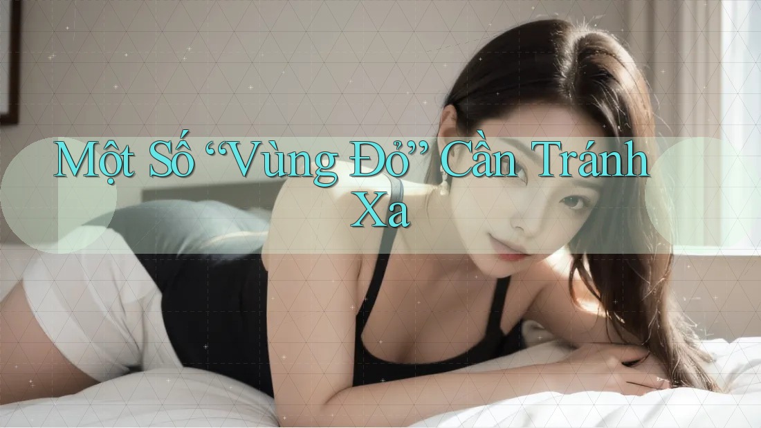 Một Số “Vùng Đỏ” Cần Tránh Xa