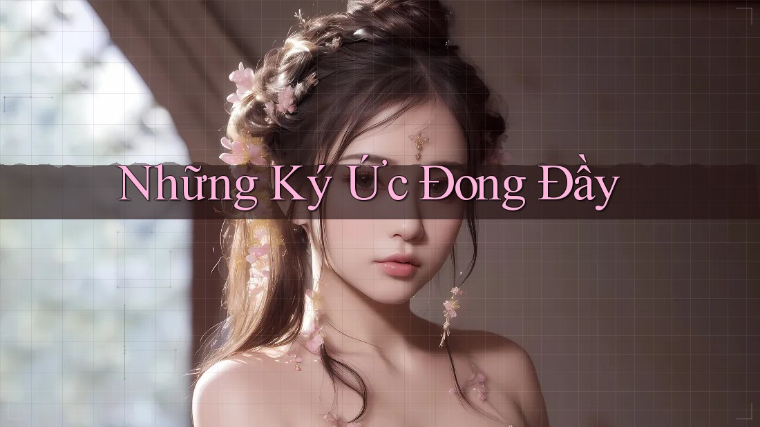 Những Ký Ức Đong Đầy Những Ký Ức Đong Đầy