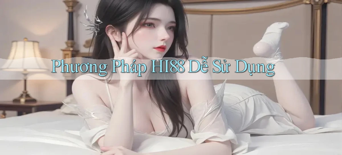 phương pháp hi88 dễ sử dụng