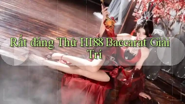 rất đáng thử hi88 baccarat giải trí