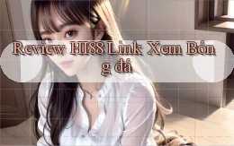 review hi88 link xem bóng đá