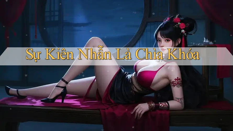 Sự Kiên Nhẫn Là Chìa Khóa