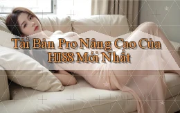 tải bản pro nâng cao của hi88 mới nhất