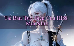 tải bản tùy biến của hi88 mới nhất