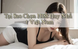 tại sao chọn hi88 hay nhất việt nam