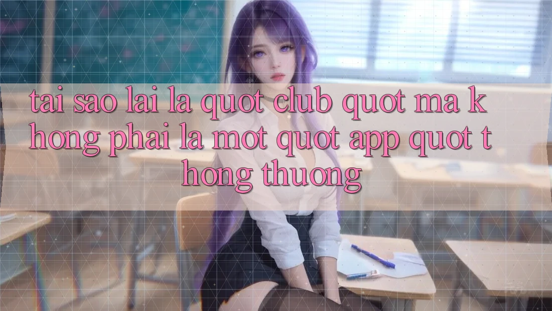 Tại sao lại là " Club" mà không phải là một " App" thông thường? Tại sao lại là " Club" mà không phải là một " App" thông thường?