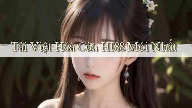 tải việt hóa của hi88 mới nhất