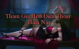 tham gia hi88 điện thoại hiện nay