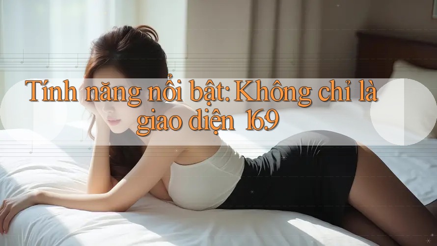 Tính năng nổi bật: Không chỉ là giao diện 16: 9 Tính năng nổi bật: Không chỉ là giao diện 16: 9