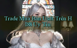 trade mua bán usdt trên hi88 uy tín
