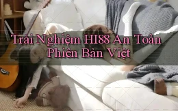 trải nghiệm hi88 an toàn phiên bản việt