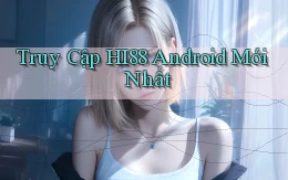truy cập hi88 android mới nhất