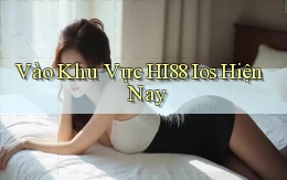 vào khu vực hi88 ios hiện nay