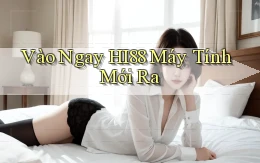 vào ngay hi88 máy tính mới ra