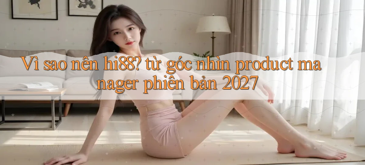 hi88   Website Chính   Tải App Game 2026 An Toàn