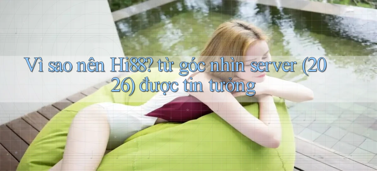 hi88   Website Chính   Tải App Game 2026 An Toàn