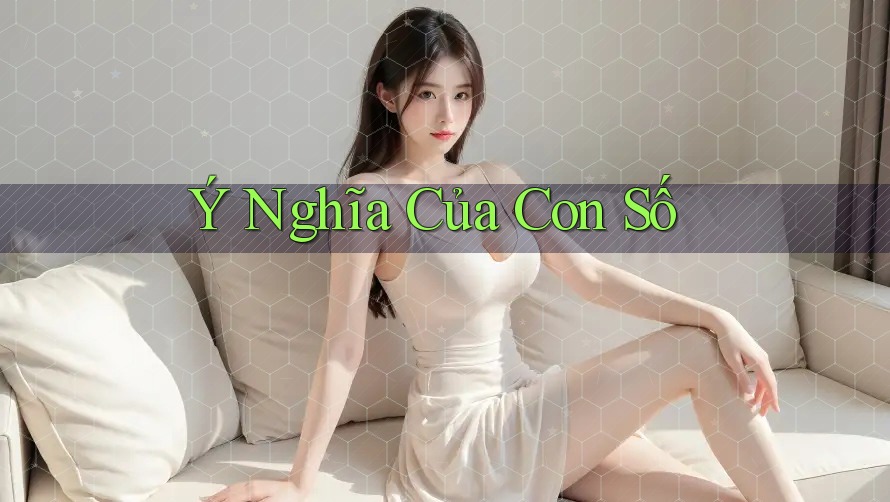 Ý Nghĩa Của Con Số Ý Nghĩa Của Con Số